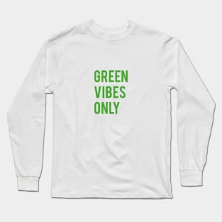 Green vibes only Long Sleeve T-Shirt